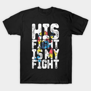 His Fight Is My Fight Autism Awareness And Support T-Shirt